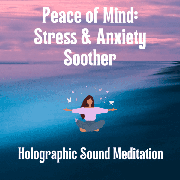 Peace of Mind Holographic Sound Meditation poster